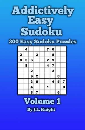 Addictively Easy Sudoku de J. L. Knight