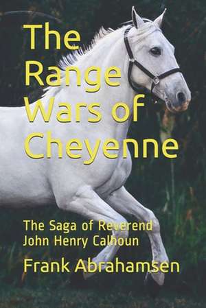 The Range Wars of Cheyenne de Rev Frank William Abrahamsen