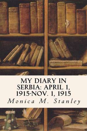 My Diary in Serbia de Monica M. Stanley