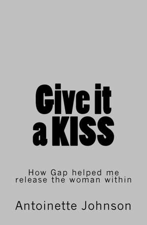 Give It a Kiss de Antoinette Johnson