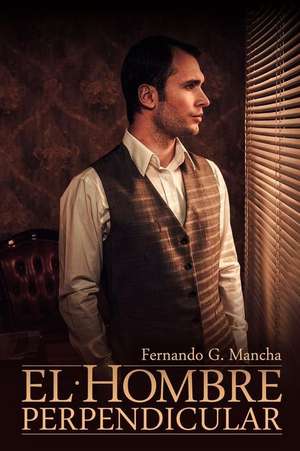 El Hombre Perpendicular de Fernando G. Mancha