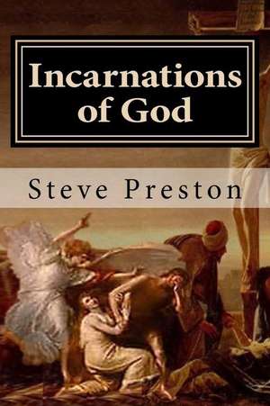 Incarnations of God de Steve Preston