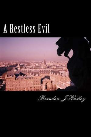 A Restless Evil de Brandon J. Hadley