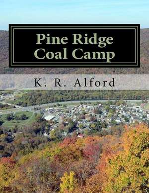 Pine Ridge Coal Camp de K. R. Alford