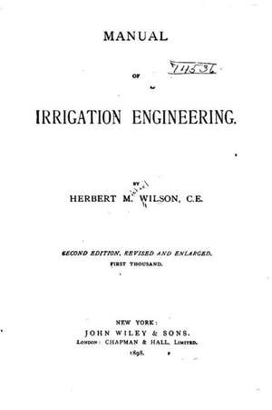 Manual of Irrigation Engineering de Herbert M. Wilson