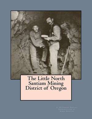 The Little North Santiam Mining District of Oregon de Us Forest Service