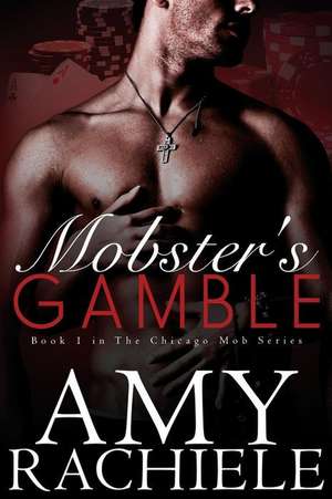 Mobster's Gamble de Amy Rachiele