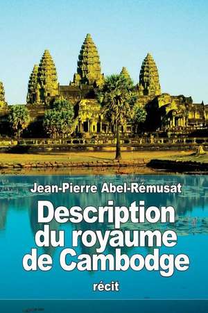 Description Du Royaume de Cambodge de Jean-Pierre Abel-Remusat