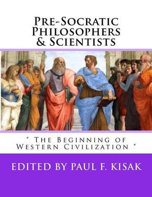 Pre-Socratic Philosophers & Scientists de Edited by Paul F. Kisak