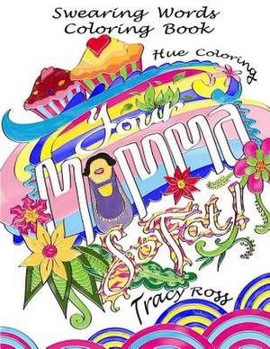 Swearing Words Coloring Book de Tracy Ross