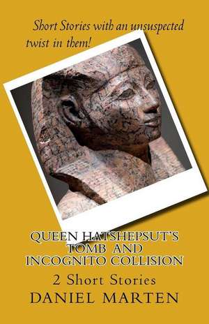 Queen Hatshepsut's Tomb and Incognito Collision de Daniel Marten