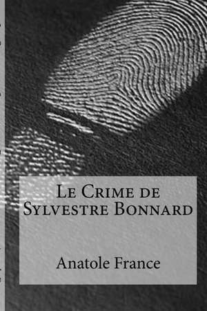 Le Crime de Sylvestre Bonnard de Anatole France