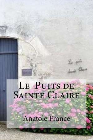 Le Puits de Sainte Claire de Anatole France