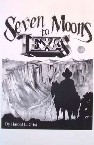 Seven Moons to Texas de Harold L. Crist