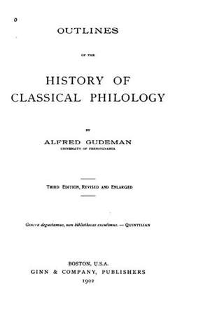 Outlines of the History of Classical Philology de Alfred Gudeman