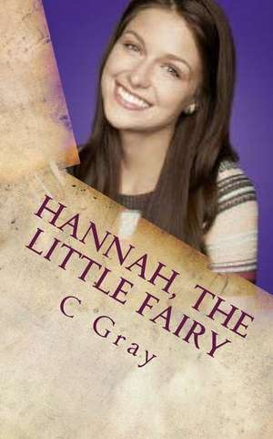 Hannah, the Little Fairy de C. Gray