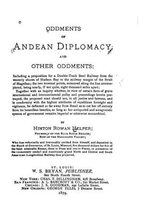 Oddments of Andean Diplomacy, and Other Oddments de Hinton Rowan Helper