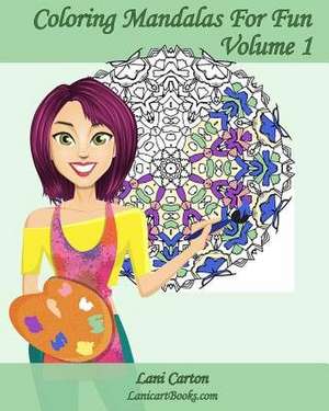 Coloring Mandalas for Fun - Volume 1 de Lani Carton