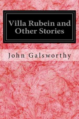 Villa Rubein and Other Stories de John Galsworthy