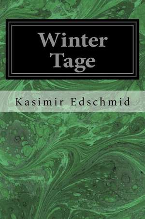 Winter Tage de Kasimir Edschmid