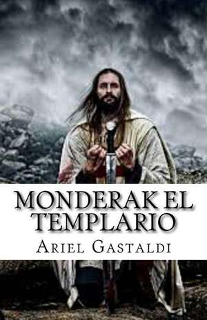 Monderak El Templario de Sr. Ariel Marcelo Gastaldi