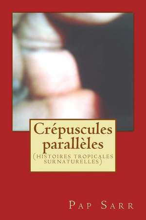 Crepuscules Paralleles de Pap Sarr