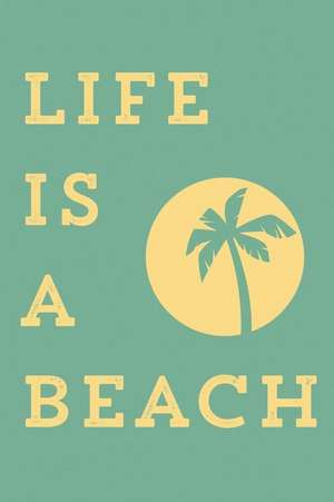 Life Is a Beach. Notebook. Cuarderno de Notas. Bloc Note. Apuntes. Libreta de Barcelover