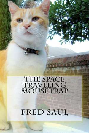 The Space Traveling Mousetrap de MR Fred M. Saul