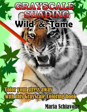 Grayscale Wild and Tame de Maria F. Schiavone