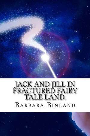 Jack and Jill in Fractured Fairy Tale Land. de MS Barbara Binland