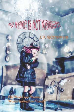 My Name Is Not Midnight de J. P. Reedman