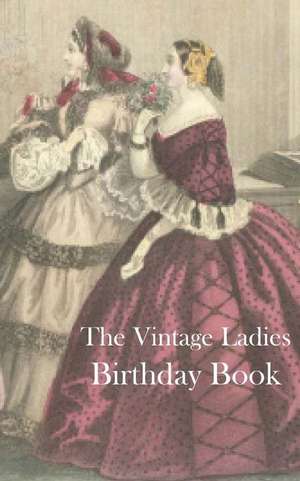 The Vintage Ladies Birthday Book de Montpelier Publishing