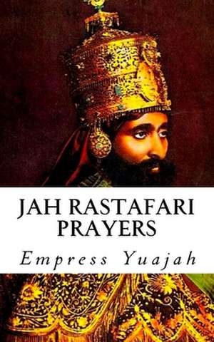 Jah Rastafari Prayers de Empress Yuajah MS