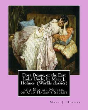 Dora Deane, or the East India Uncle, by Mary J. Holmes (Worlds Classics) de Mary J. Holmes