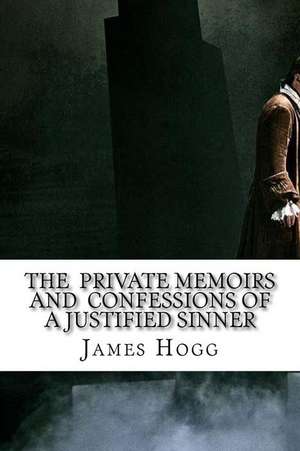 The Private Memoirs and Confessions of a Justified Sinner de James Hogg