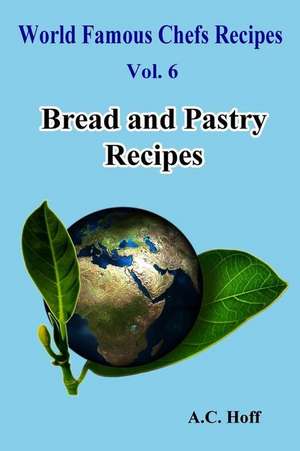 Bread and Pastry Recipes de A. C. Hoff