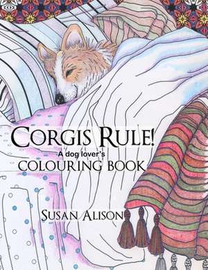 Corgis Rule! a Dog Lover's Colouring Book de Susan Alison