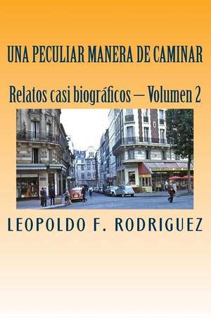 Una Peculiar Manera de Caminar de Leopoldo F. Rodriguez