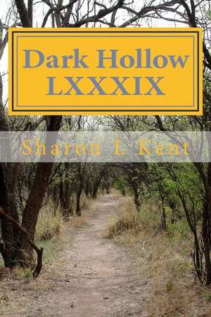 Dark Hollow LXXXIX de Sharon L. Kent