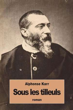 Sous Les Tilleuls de Alphonse Karr