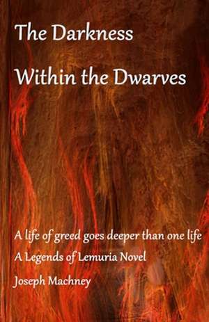 The Darkness Within the Dwarves de Joseph D. Machney