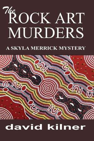 The Rock Art Murders de David Kilner