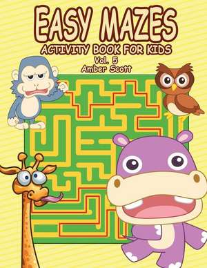 Easy Mazes Activity Book for Kids - Vol. 5 de Amber Scott