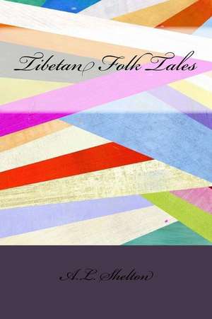 Tibetan Folk Tales de A. L. Shelton