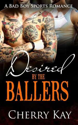 Desired by the Ballers de Cherry Kay