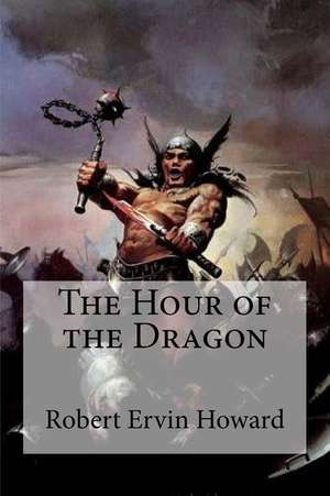 The Hour of the Dragon de Robert Ervin Howard