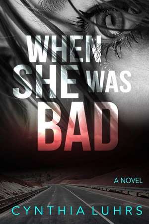 When She Was Bad de Cynthia Luhrs