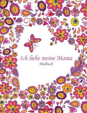 Malbuch Ich Liebe Meine Mama 1 de Nick Snels