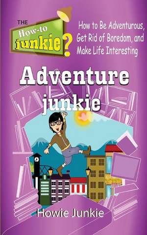 Adventure Junkie de Howie Junkie