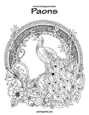 Livre de Coloriage Pour Adultes Paons 1 de Nick Snels